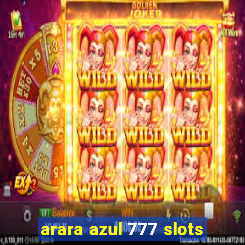 arara azul 777 slots